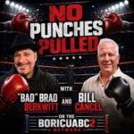 Bill Cancel and “Bad” Brad Berkwitt Debut With Their Show “No Punches Pulled” On The BoricuaBC2 Network – Breaking News
