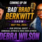 Comedian, Actress & Voice Over Actress Debra Wilson Is The Special Guest On The “Bad” Brad Berkwitt Show Saturday May 9, 2026 – Breaking News